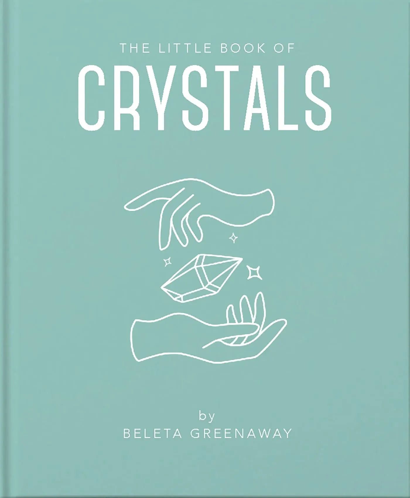 Cover: 9781911610618 | The Little Book of Crystals | Beleta Greenaway | Buch | Gebunden