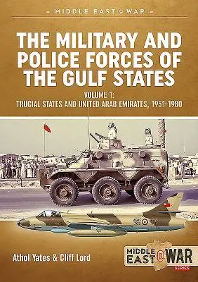 Cover: 9781912390618 | The Military and Police Forces of the Gulf States: Volume 1 -...