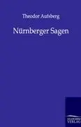 Cover: 9783846000618 | Nürnberger Sagen | Theodor Aufsberg | Taschenbuch | Paperback | 60 S.