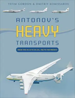 Cover: 9780764360718 | Antonov's Heavy Transports | Yefim Gordon (u. a.) | Buch | Gebunden