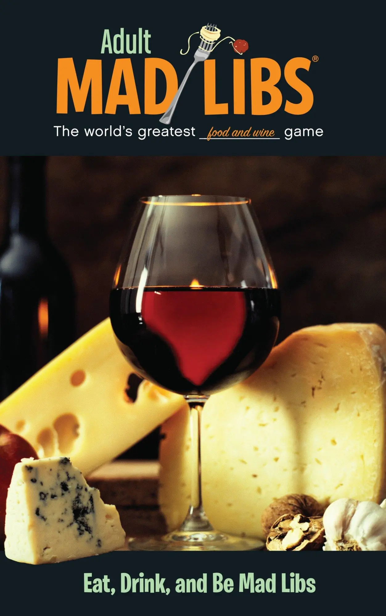Cover: 9780843180718 | Eat, Drink, and Be Mad Libs | World's Greatest Food and Wine Game