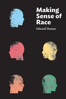 Cover: 9781593680718 | Making Sense of Race | Edward Dutton | Taschenbuch | Englisch | 2020