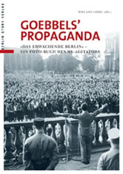 Cover: 9783863680718 | Goebbels' Propaganda | Wieland Giebel | Taschenbuch | Deutsch | 2012