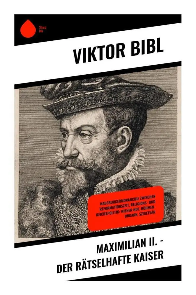 Cover: 9788028510718 | Maximilian II. - Der rätselhafte Kaiser | Viktor Bibl | Taschenbuch