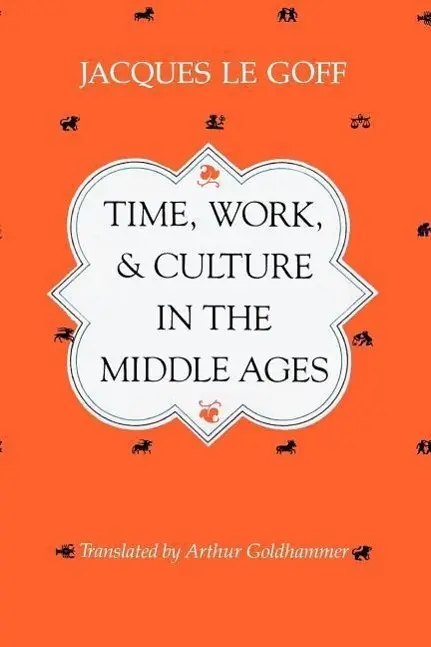 Cover: 9780226470818 | Time, Work, and Culture in the Middle Ages Only) | Goff (u. a.) | Buch