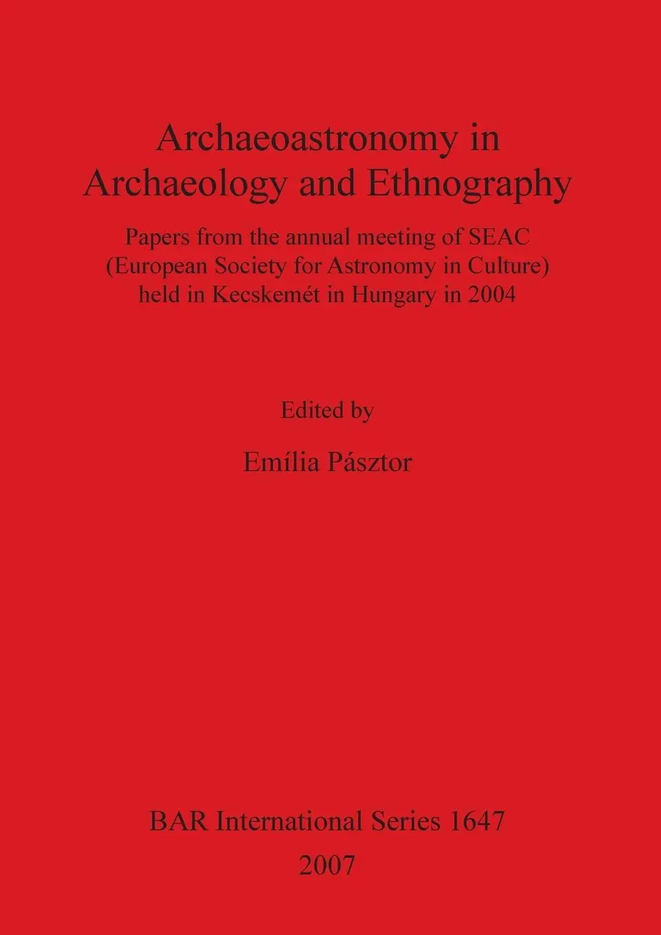 Cover: 9781407300818 | Archaeoastronomy in Archaeology and Ethnography | Emília Pásztor