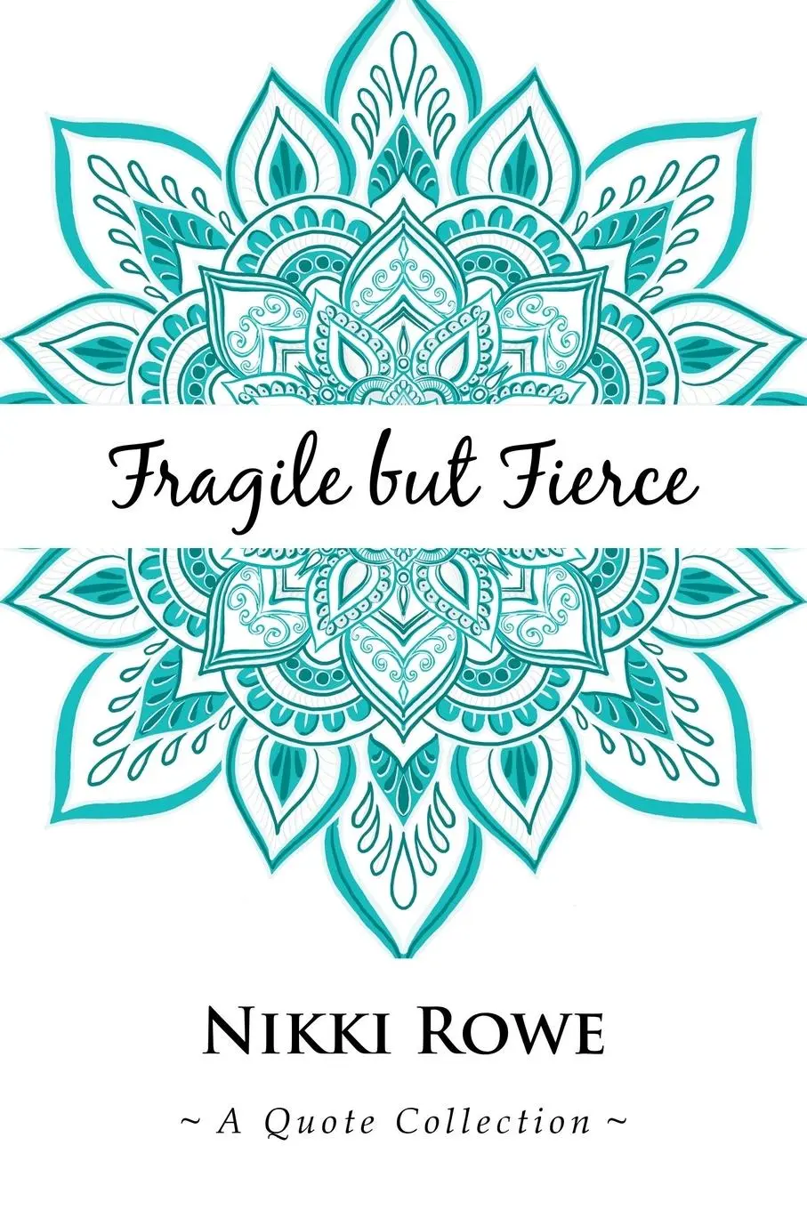 Cover: 9781504320818 | Fragile but Fierce | A Quote Collection | Nikki Rowe | Taschenbuch