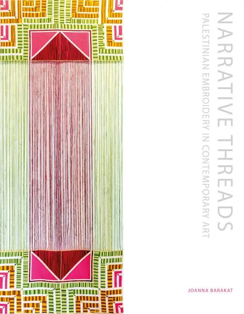 Cover: 9781849250818 | Narrative Threads | Palestinian Embroidery in Contemporary Art | Buch