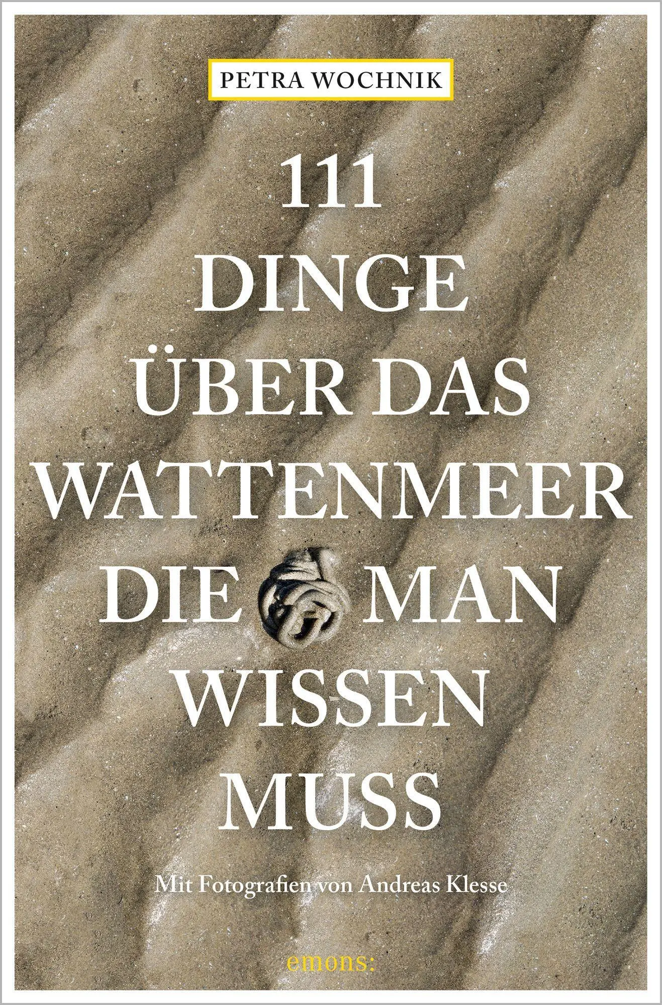 Cover: 9783740810818 | 111 Dinge über das Wattenmeer, die man wissen muss | Petra Wochnik