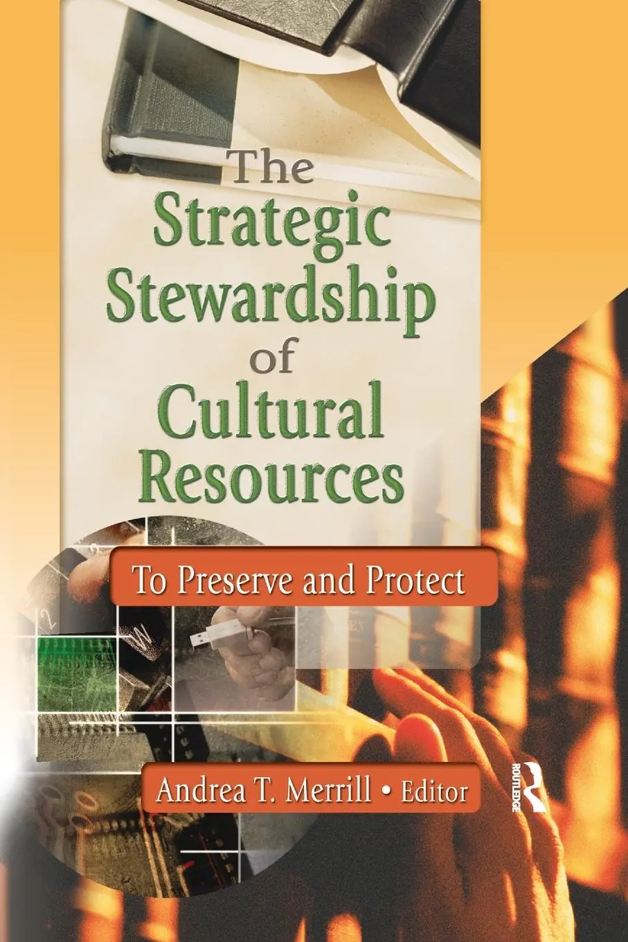 Cover: 9780789020918 | The Strategic Stewardship of Cultural Resources | Andrea Merril T