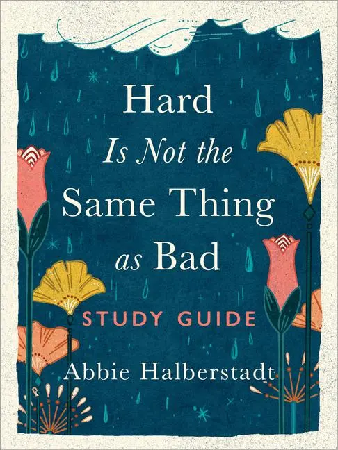 Cover: 9780736991018 | Hard Is Not the Same Thing as Bad Study Guide | Abbie Halberstadt