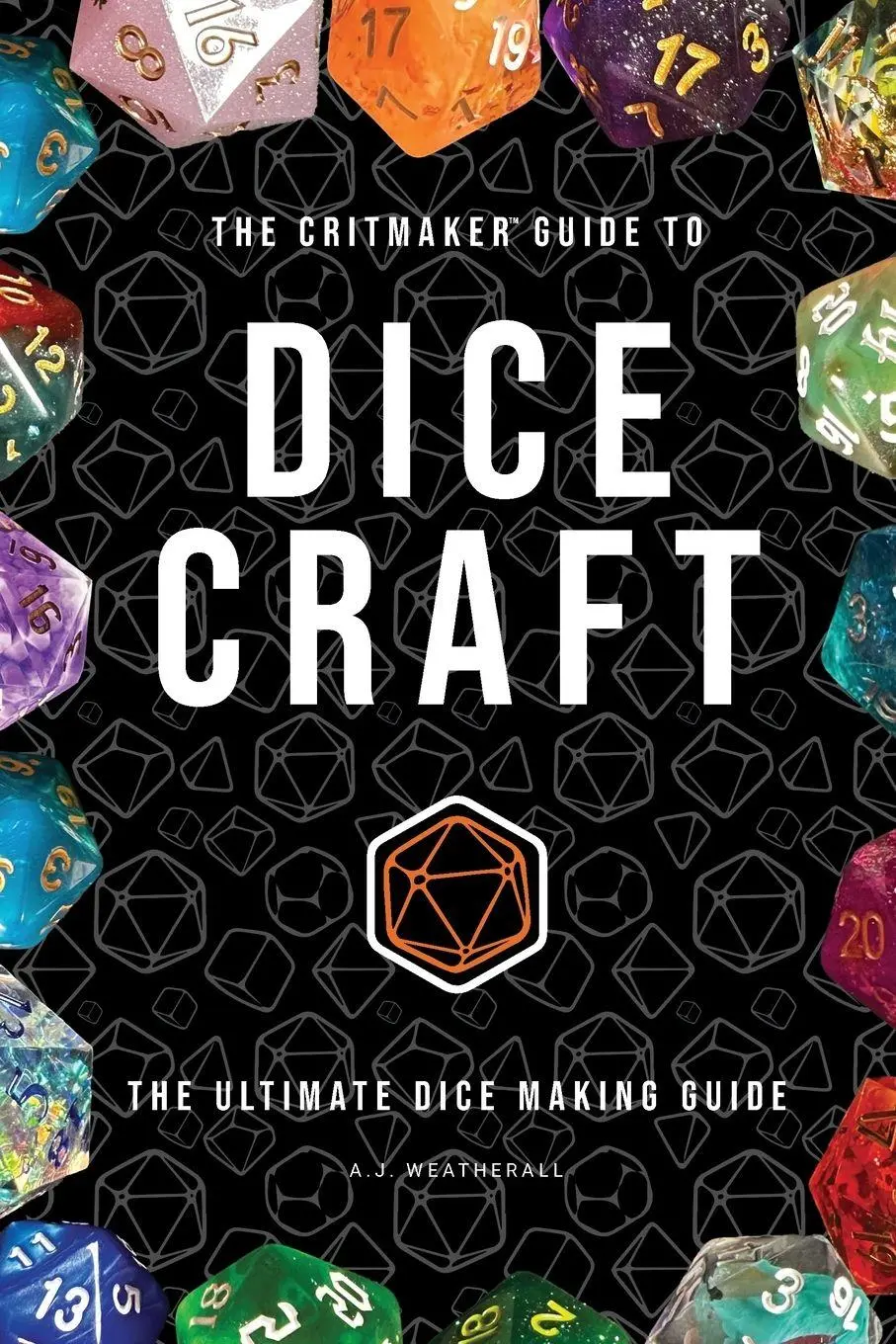 The Critmaker(TM) Guide to Dice Craft