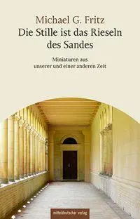 Cover: 9783689481018 | Die Stille ist das Rieseln des Sandes | Michael G. Fritz | Taschenbuch