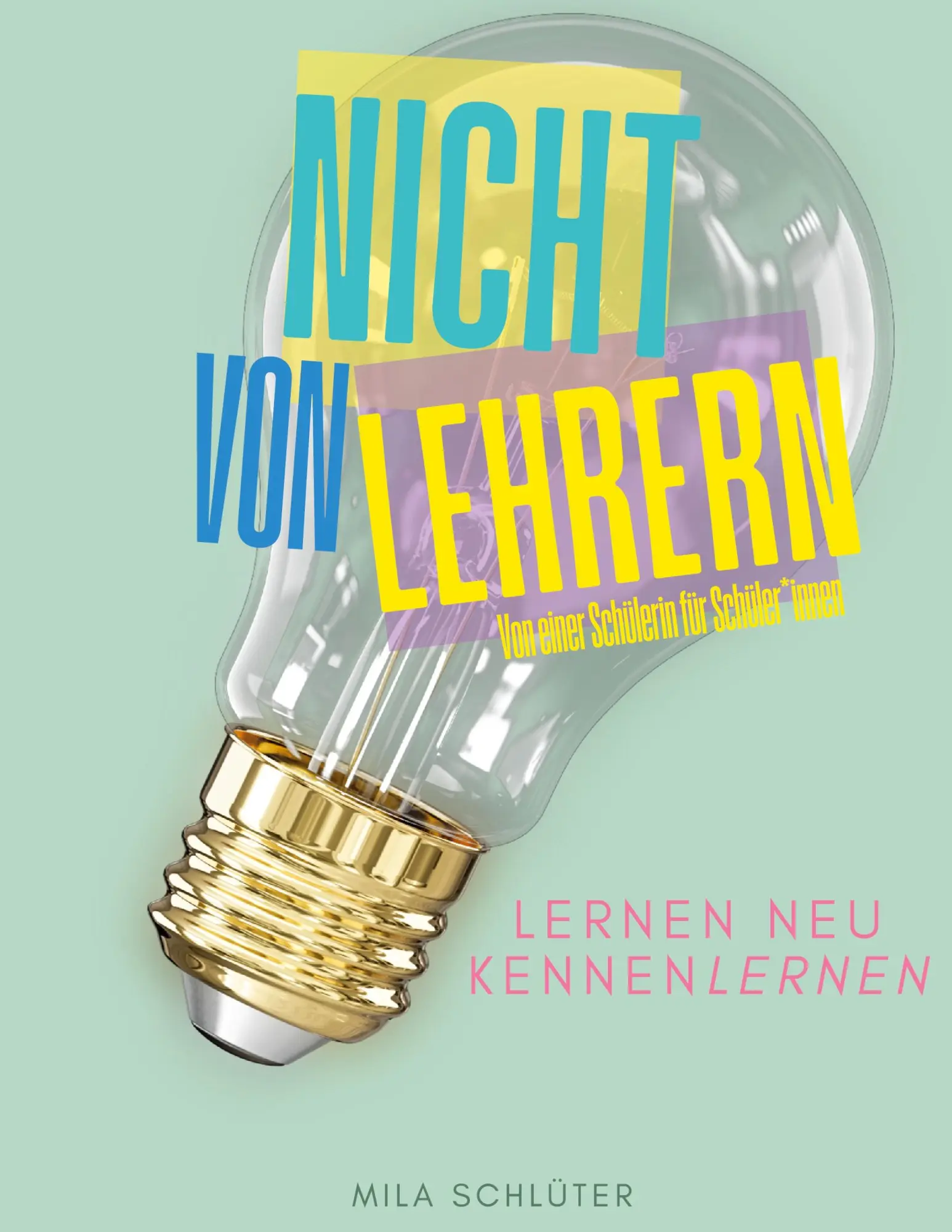 Cover: 9783695701018 | Nicht von Lehrern | Lernen neu kennenlernen | Mila Schlüter | Buch