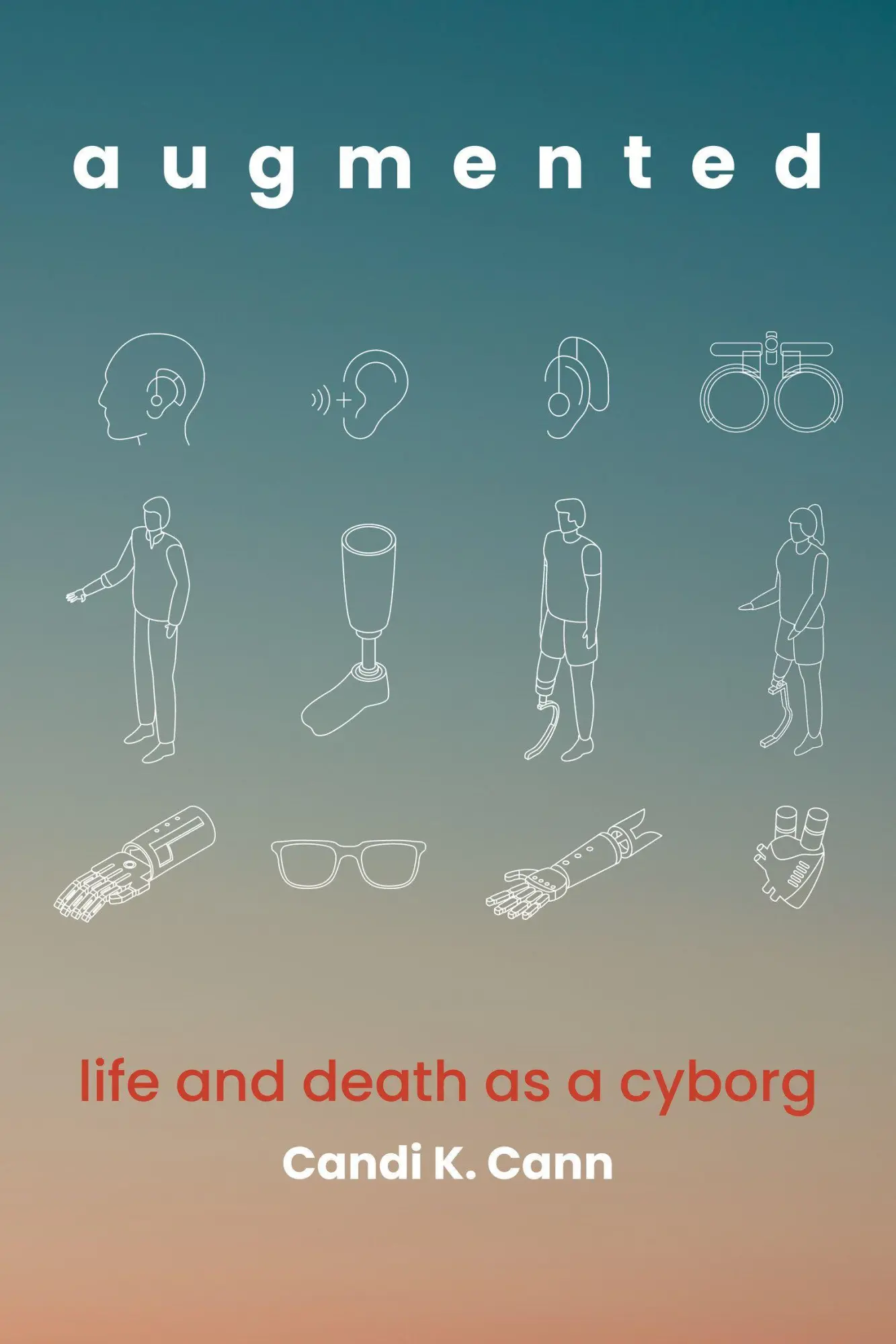 Cover: 9780262051118 | augmented | Life and Death as a Cyborg | Candi K. Cann | Taschenbuch