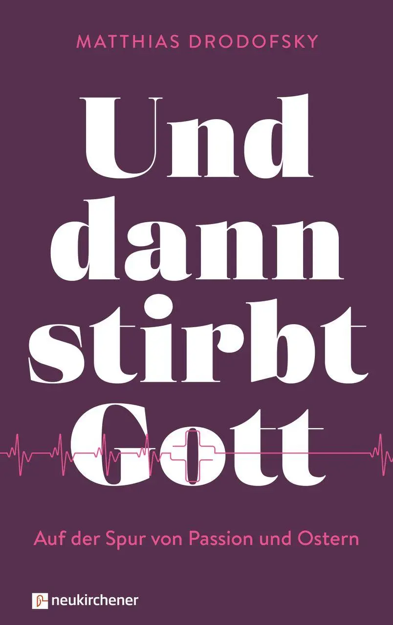 Cover: 9783761571118 | Und dann stirbt Gott | Auf der Spur von Passion und Ostern | Drodofsky