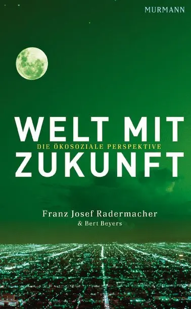 Cover: 9783867741118 | Welt mit Zukunft | Die ökosoziale Perspektive | Radermacher (u. a.)