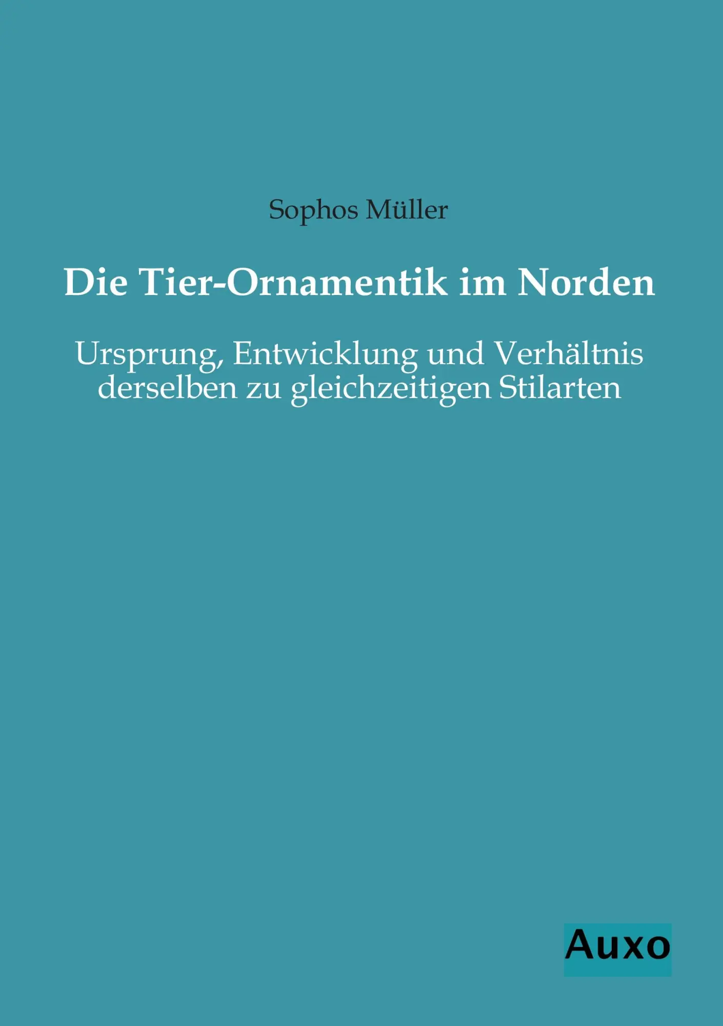 Cover: 9783956221118 | Die Tier-Ornamentik im Norden | Sophos Müller | Taschenbuch | 208 S.