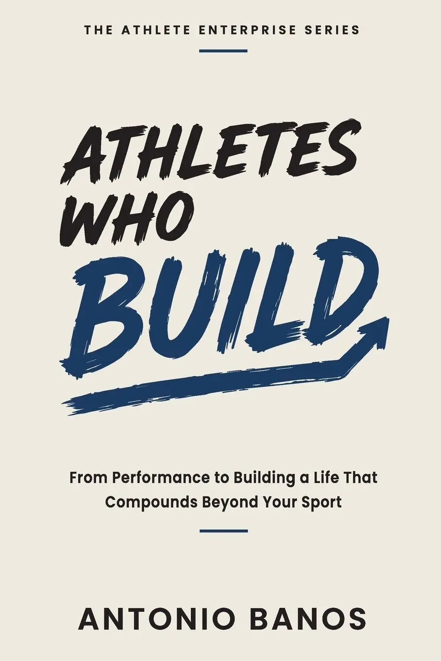 Cover: 9798996861118 | Athletes Who Build | Antonio Banos | Taschenbuch | Englisch | 2026