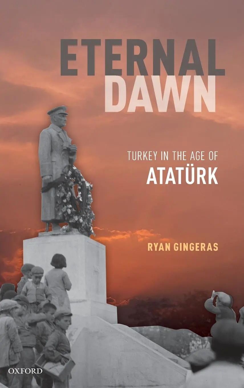 Cover: 9780198791218 | Eternal Dawn | Turkey in the Age of Ataturk | Ryan Gingeras | Buch