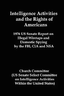 Cover: 9781934941218 | Intelligence Activities and the Rights of Americans: 1976 Us Senate...