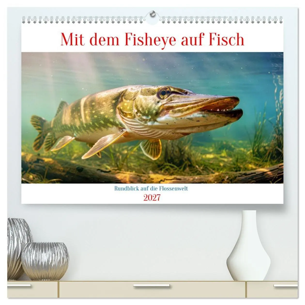 Cover: 9783594251218 | Mit dem Fisheye auf Fisch (hochwertiger Premium Wandkalender 2027...