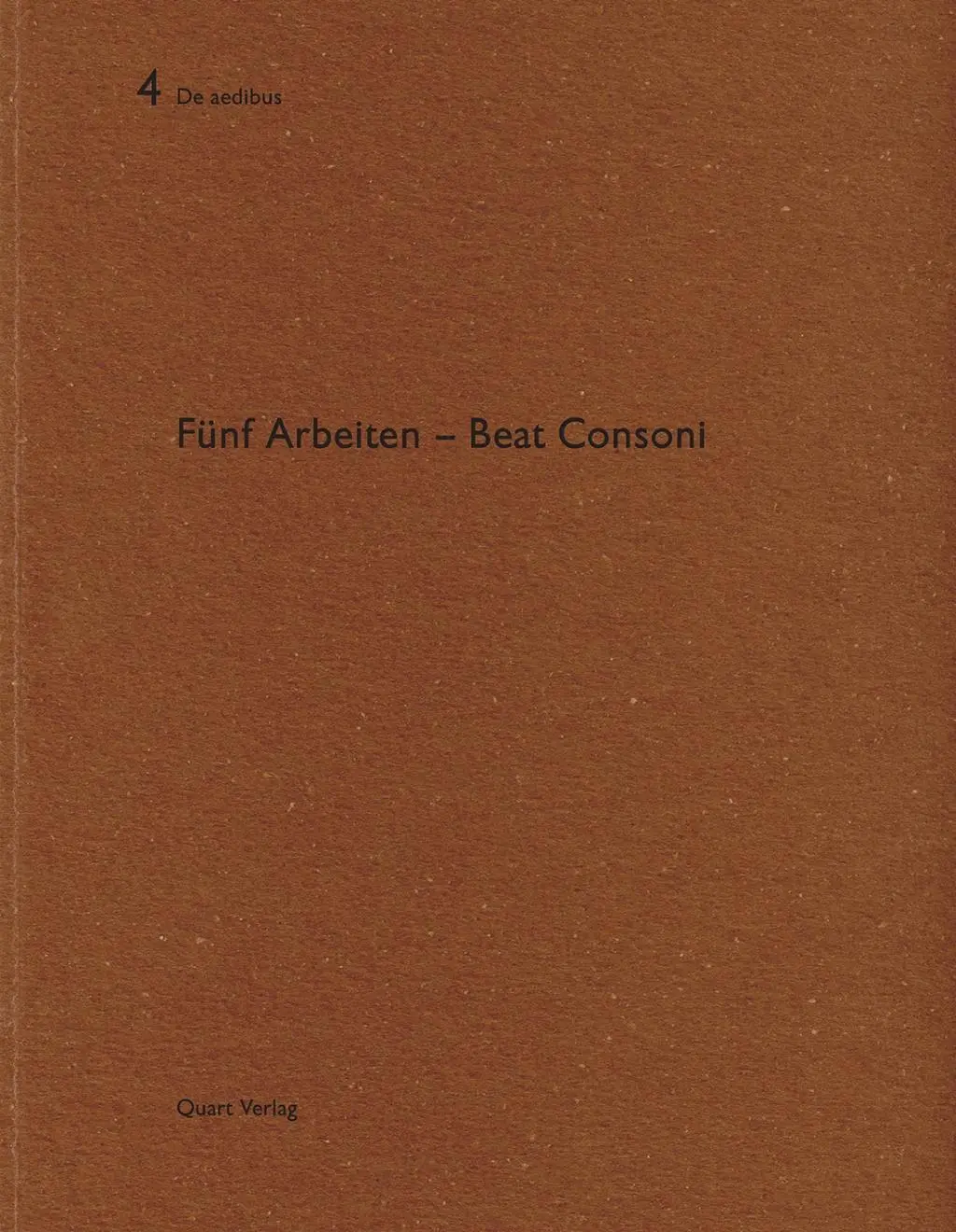 Cover: 9783907631218 | Fünf Arbeiten - Beat Consoni | Beat Consoni | Taschenbuch | De aedibus