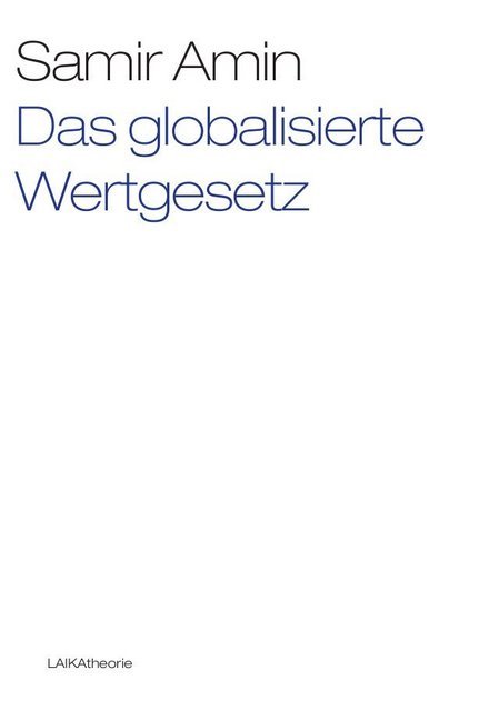 Cover: 9783942281218 | Das globalisierte Wertgesetz | LAIKAtheorie 16, laika theorie | Amin