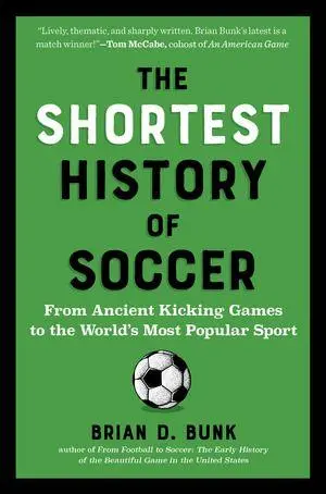 Cover: 9798893031218 | The Shortest History of Soccer | Brian D. Bunk | Taschenbuch | 2026