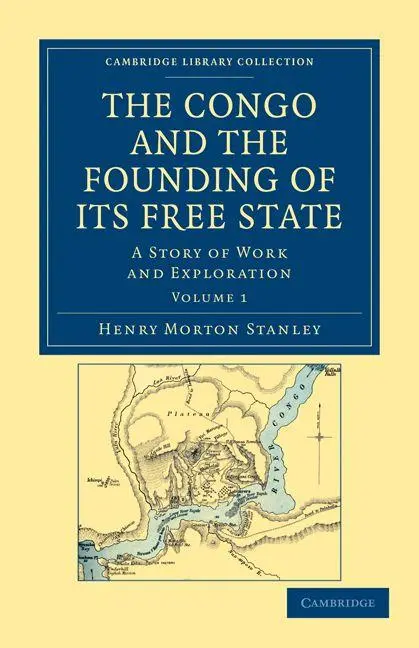 Cover: 9781108031318 | The Congo and the Founding of Its Free State - Volume 1 | Stanley