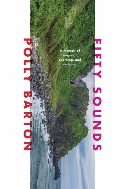 Cover: 9781324091318 | Fifty Sounds | A Memoir of Language, Learning, and Longing | Barton