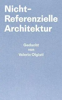 Cover: 9783038601418 | Nicht-Referentielle Architektur | Valerio Olgiati (u. a.) | Buch