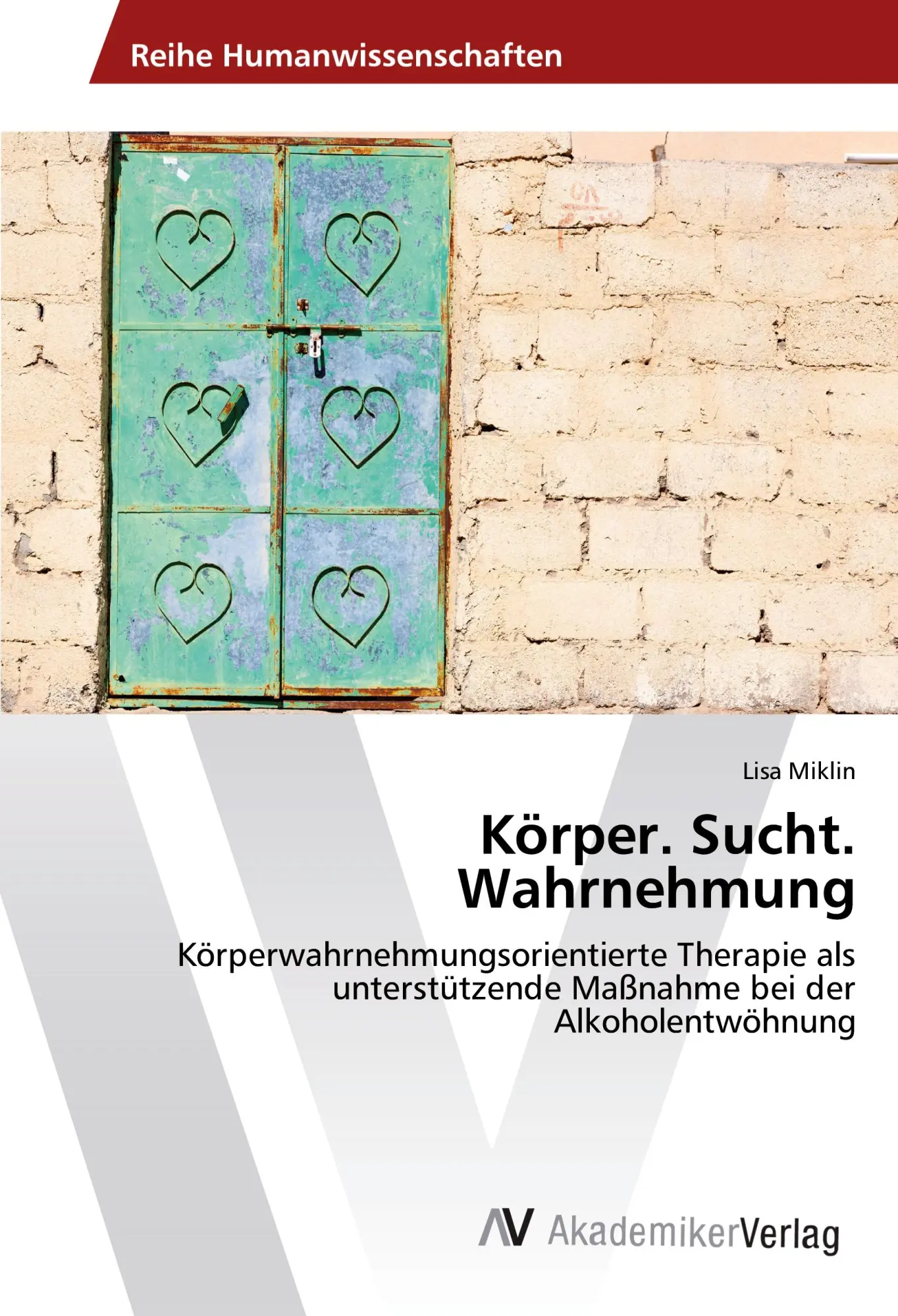 Cover: 9783639871418 | Körper. Sucht. Wahrnehmung | Lisa Miklin | Taschenbuch | 60 S. | 2018