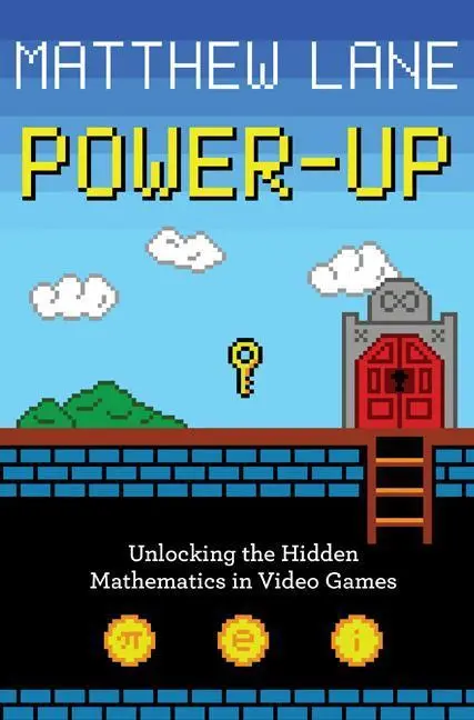 Cover: 9780691161518 | Power-Up | Unlocking the Hidden Mathematics in Video Games | Lane