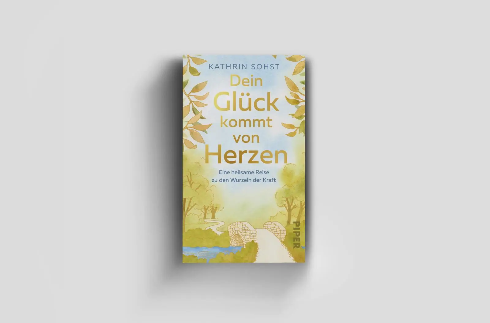 Bild: 9783492321518 | Dein Glück kommt von Herzen | Kathrin Sohst | Taschenbuch | 208 S.