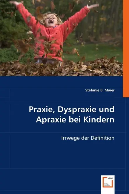 Cover: 9783639001518 | Praxie, Dyspraxie und Apraxie bei Kindern | Irrwege der Definition