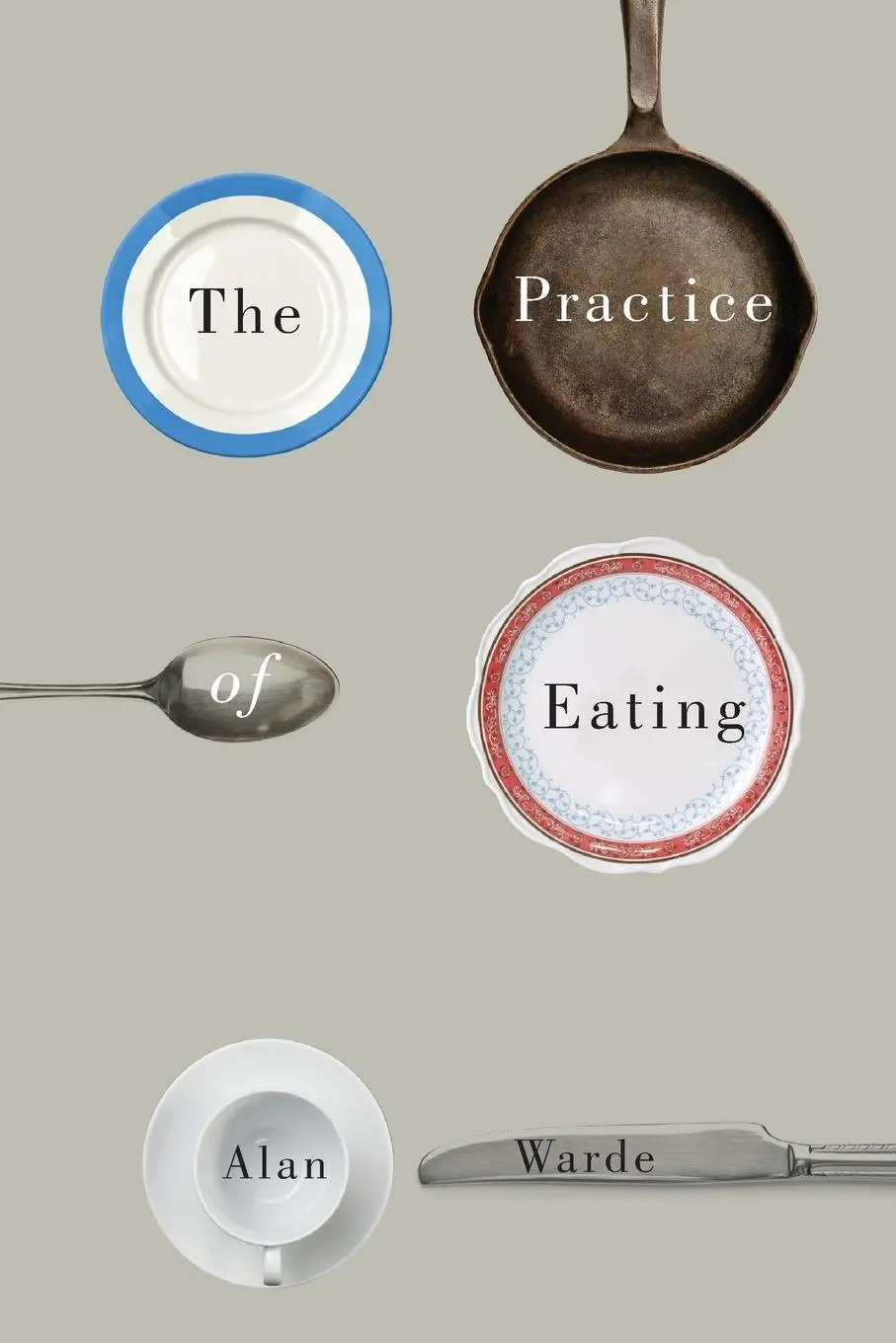 Cover: 9780745691718 | The Practice of Eating | Alan Warde | Taschenbuch | 220 S. | Englisch