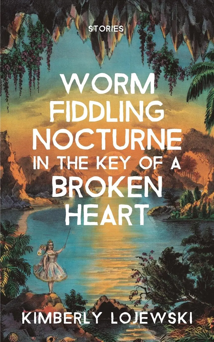 Cover: 9781941681718 | Worm Fiddling Nocturne in the Key of a Broken Heart | Lojewski | Buch