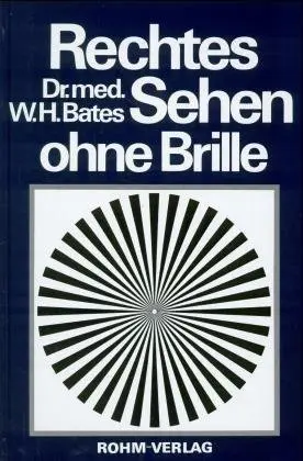 Cover: 9783876831718 | Rechtes Sehen ohne Brille | William H Bates | Buch | 230 S. | Deutsch