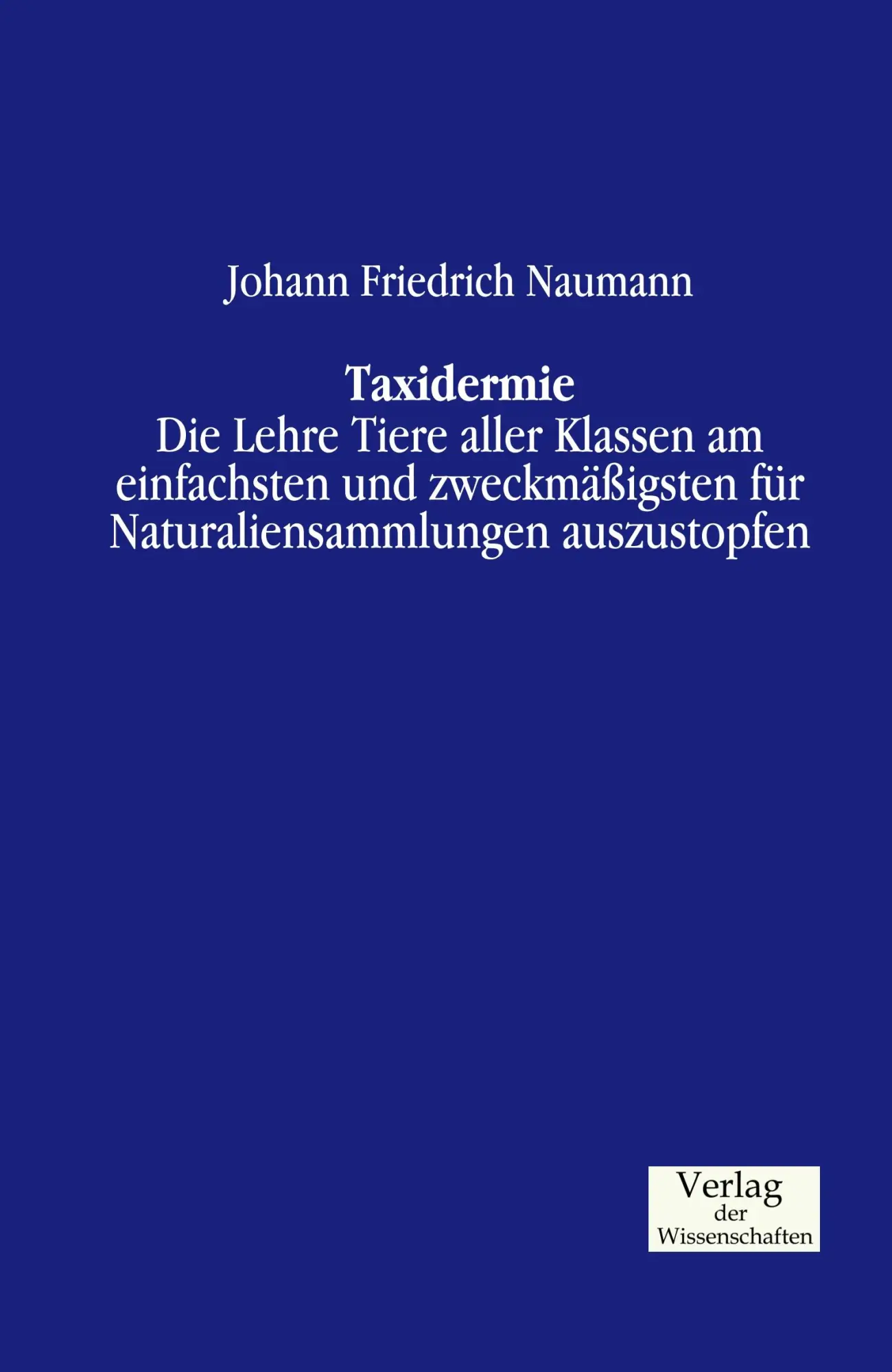 Cover: 9783957001818 | Taxidermie | Johann Friedrich Naumann | Taschenbuch | 240 S. | Deutsch