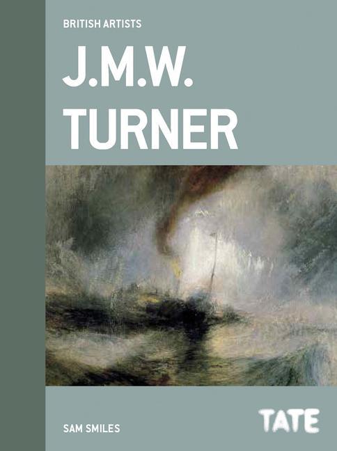 J.M.W. Turner  Sam Smiles  Buch  Tate British Artists  Englisch  2014 - Smiles, Sam