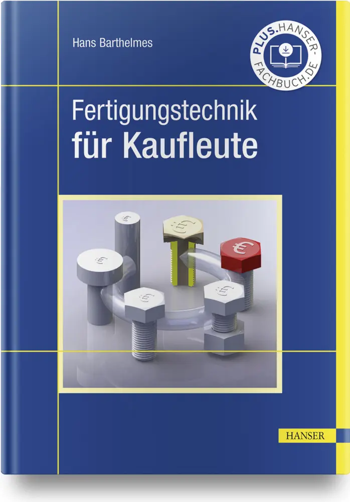 Cover: 9783446461918 | Fertigungstechnik für Kaufleute | Hans Barthelmes | Buch | XX | 2021 Cover: 9783446461918 | Fertigungstechnik für Kaufleute | Hans Barthelmes | Buch | XX | 2021