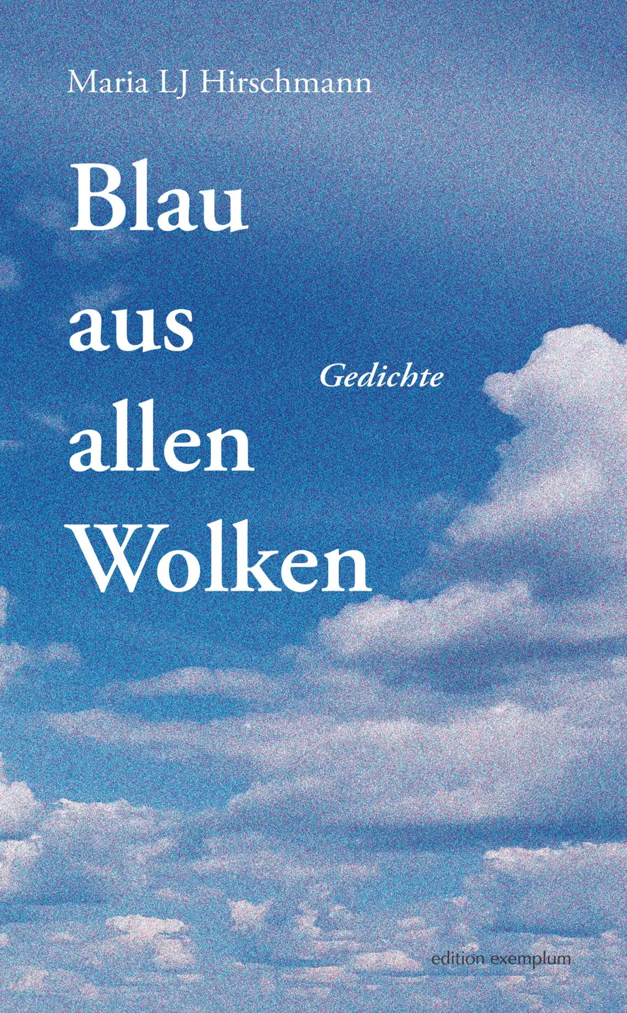 Cover: 9783745511918 | Blau aus allen Wolken | Gedichte | Maria LJ Hirschmann | Taschenbuch