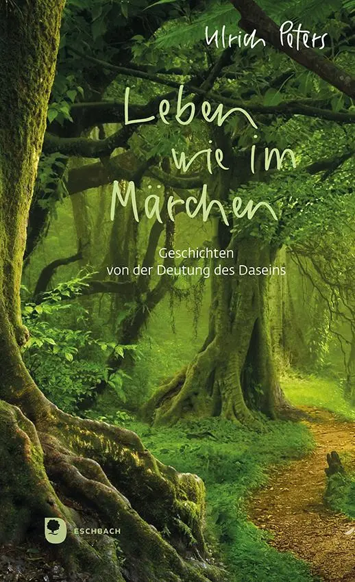 Cover: 9783987001918 | Leben wie im Märchen | Geschichten von der Deutung des Daseins | Buch