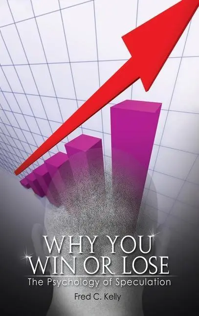 Cover: 9781638232018 | Why You Win or Lose | The Psychology of Speculation | Fred C Kelly