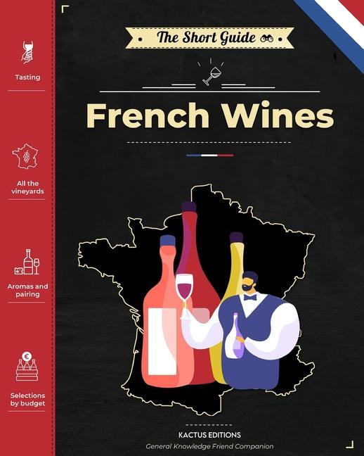 Cover: 9782492752018 | The Short Guide - French Wines | Editions Kactus | Taschenbuch | 2021