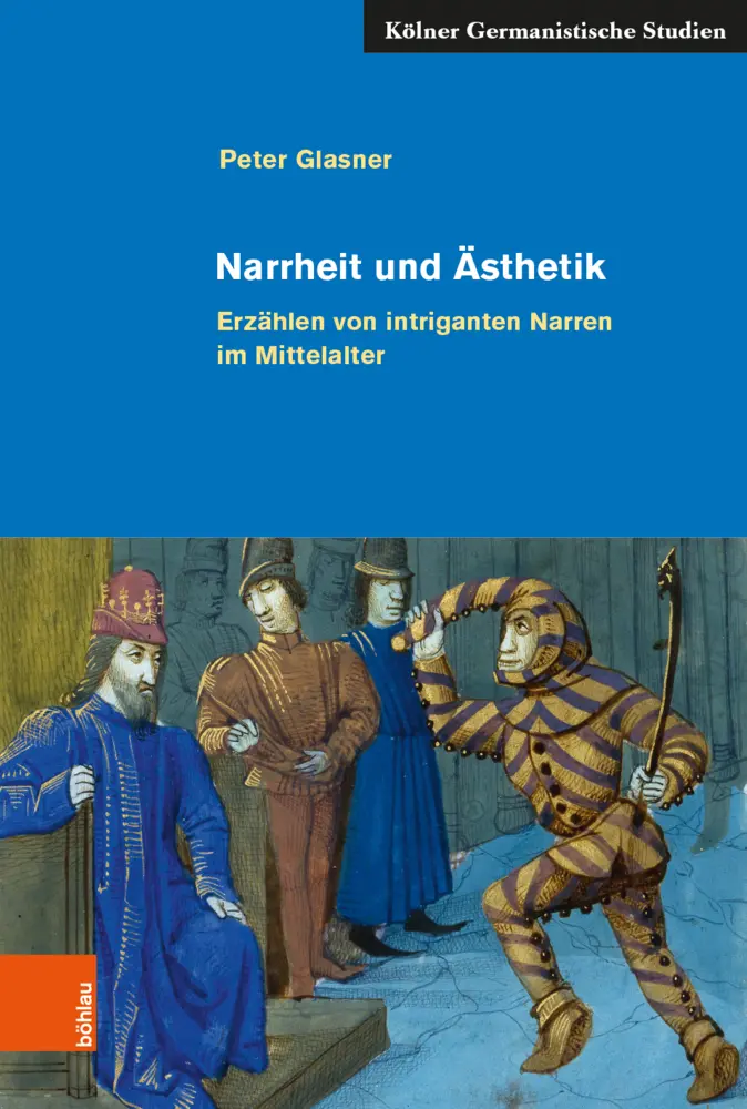 Cover: 9783412522018 | Narrheit und Ästhetik | Erzählen von intriganten Narren im Mittelalter