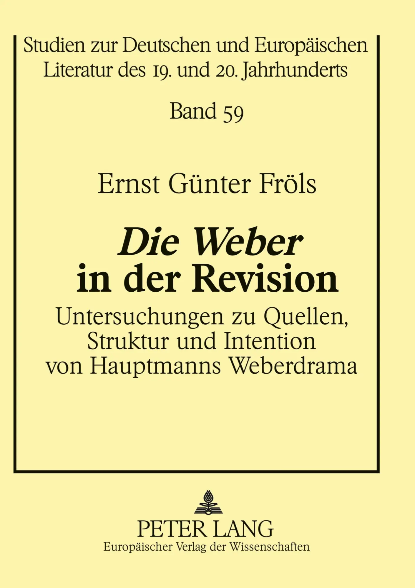 Die Weber in der Revision: Untersuchungen zu Quellen, Struktur und Intention von Hauptmanns Weberdrama