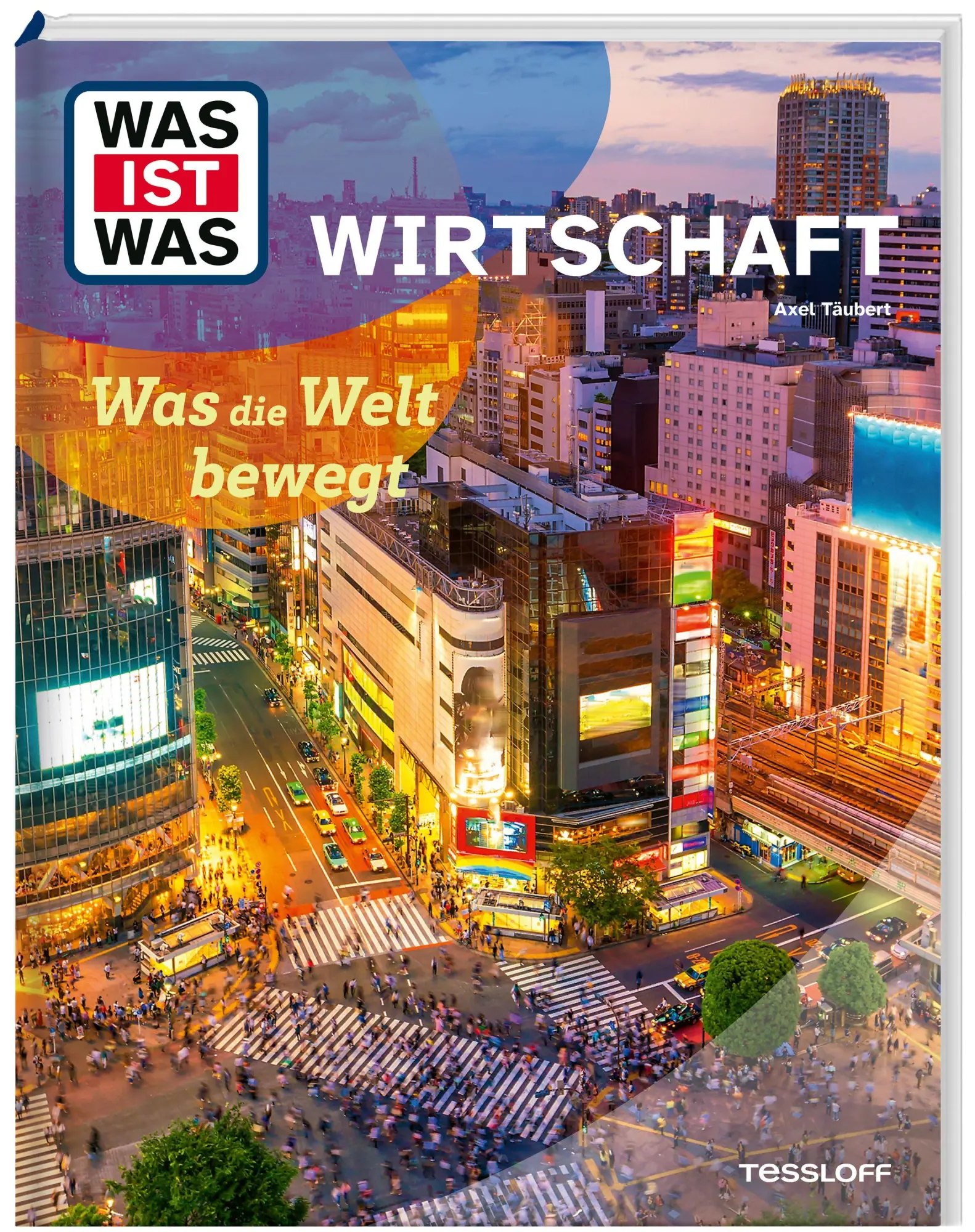 WAS IST WAS Wirtschaft. Was die Welt bewegt