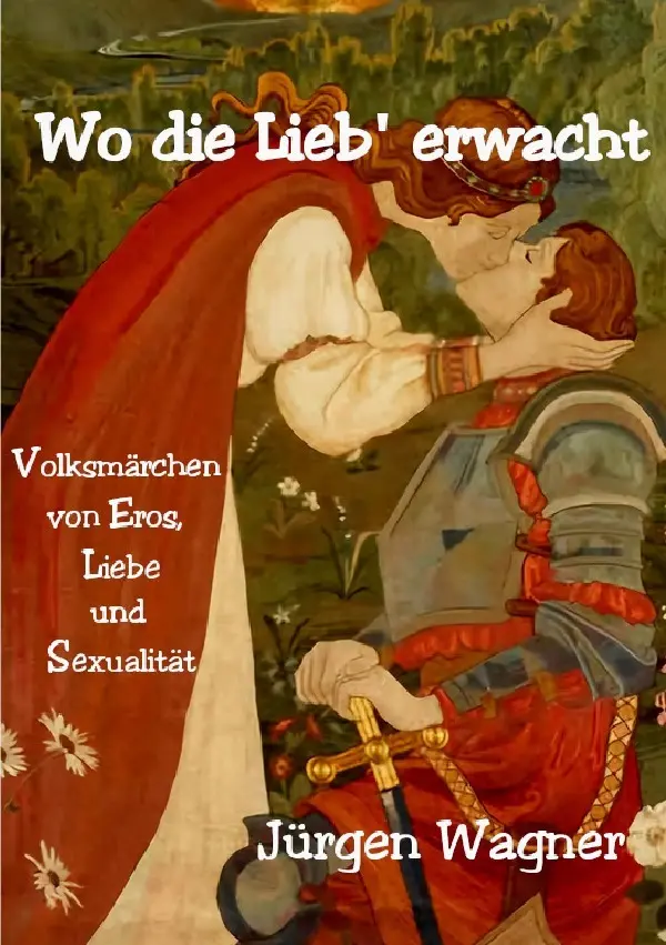 Cover: 9783819052118 | Wo die Lieb' erwacht | Volksmärchen von Eros, Liebe und Sexualität